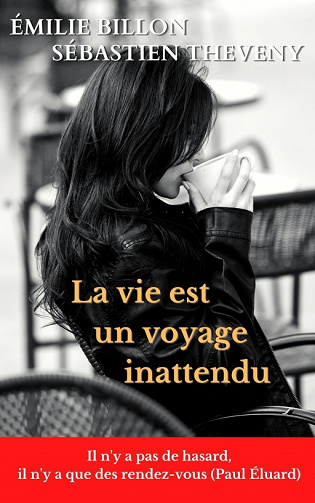 La vie est un voyage inattendu - Sébastien Theveny, Émilie Billon (2021)