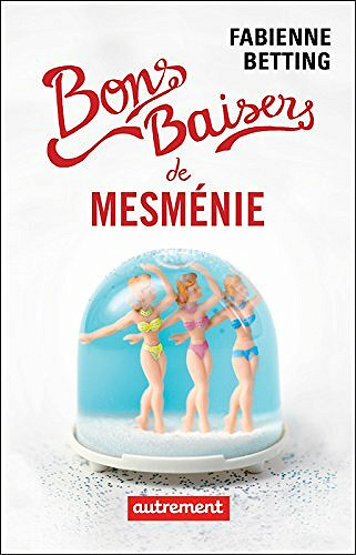 Fabienne Betting - Bons baisers de Mesménie