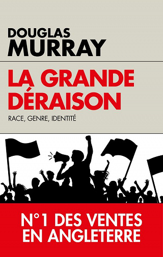 Douglas Murray - La grande déraison: Race, genre, identité (2020)