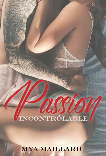 Passion incontrôlable - Mya Maillard (2021)