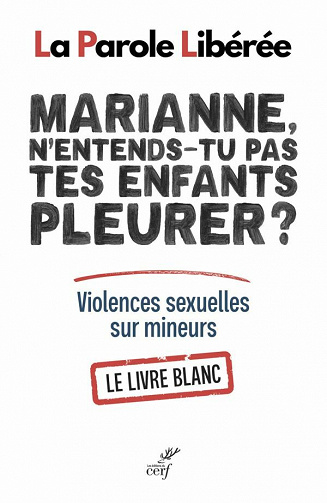 Marianne, n'entends-tu pas tes enfants pleurer ? - Violences sexuelles sur mineurs - Collectif La Parole Libérée (2021)