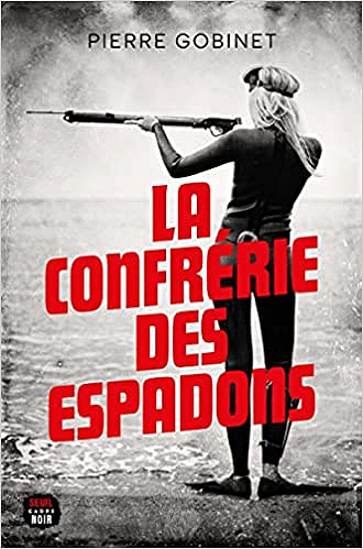 La Confrérie des espadons - Pierre Gobinet (2021)