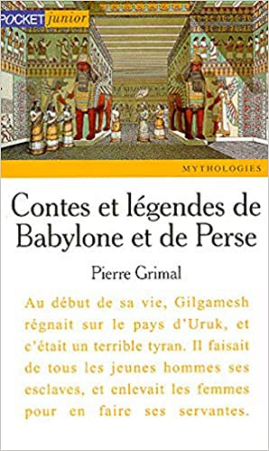 Contes et légendes de Babylone et de Perse - Pierre Grimal