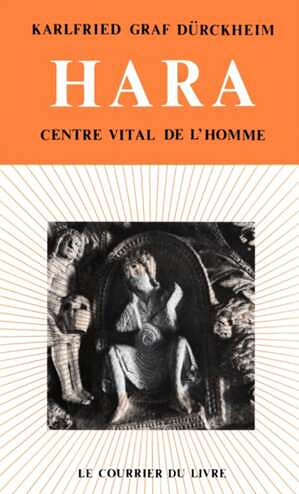Karlfried Graf Dürckheim - Hara : Centre vital de l'homme