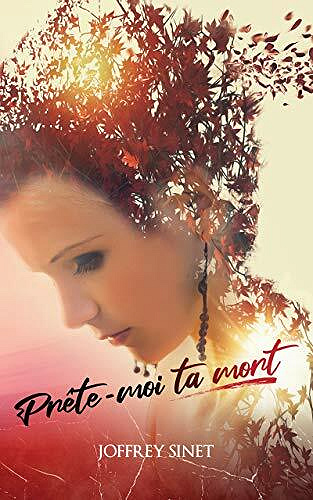 Prête-moi ta mort - Joffrey Sinet (2020)