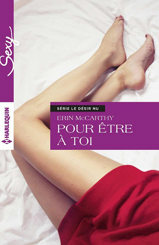 Erin McCarthy - Le désir nu, T1: Pour être à toi
