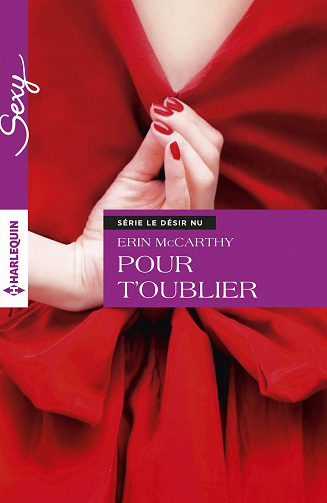Erin McCarthy - Le désir nu, T3: Pour t'oublier