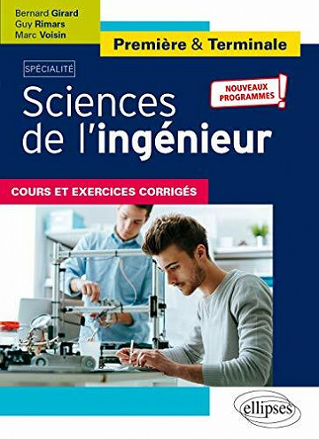 Sciences de l'ingénieur : Cours et Exercices corrigés - Marc Voisin, Guy Rimars, Bernard Girard (2020)