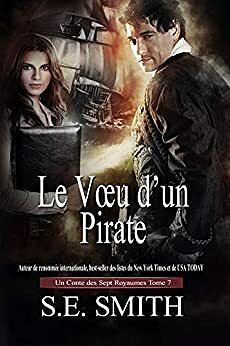 Le Vœu d’un Pirate: Un Conte des Sept Royaumes Tome 7 (Les Sept Royaumes) - S.E. Smith (2021)