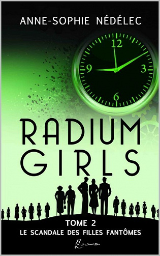 Radium girls, tome 2 : Le scandale des filles-fantômes - Anne-Sophie Nédélec (2021)