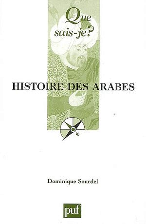 Dominique Sourdel - Histoire des Arabes