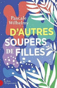 D'autres soupers de filles - Pascale Wilhelmy (2021)