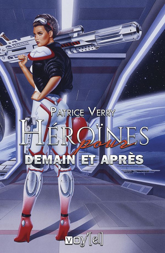 Patrice Verry - Héroïnes pour demain et après
