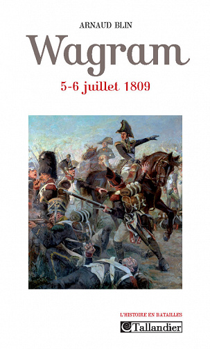 Arnaud Blin - Wagram 5-6 juillet 1809