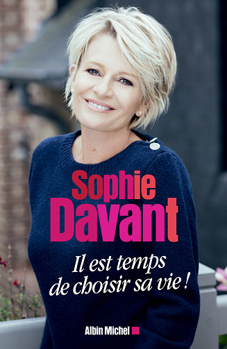 Sophie Davant - Il est temps de choisir sa vie !