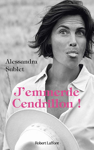 J'emmerde Cendrillon ! - Alessandra Sublet (2021)