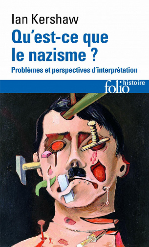 Qu'est-ce que le nazisme ? Problèmes et perspectives d'interprétation - Ian Kershaw
