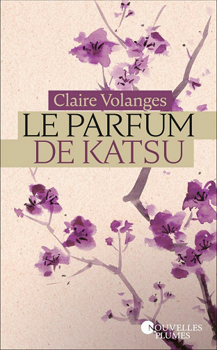Le parfum de Katsu, tome 1 : Destins volés - Claire Volanges (2020)