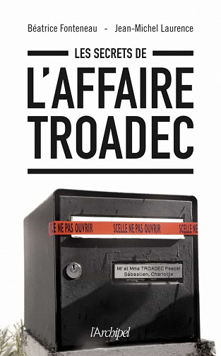 Les secrets de l'affaire Troadec - Béatrice Fonteneau, Jean-Michel Laurence (2021)