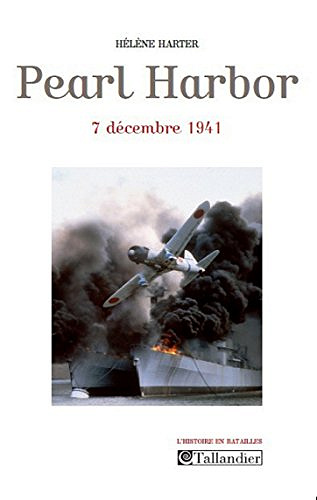 Pearl Harbor: 7 décembre 1941 - Hélène Harter