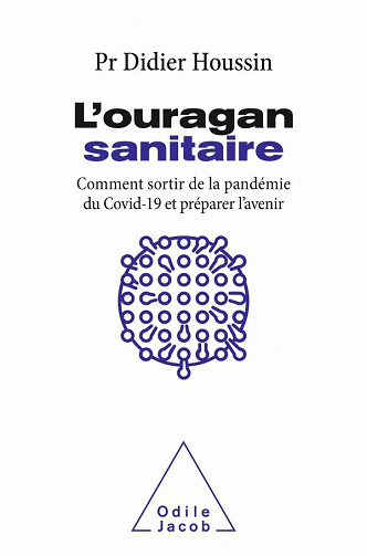 L'ouragan sanitaire - Comment sortir de la pandémie COVID-19 et préparer l'avenir - Didier Houssin (2021)