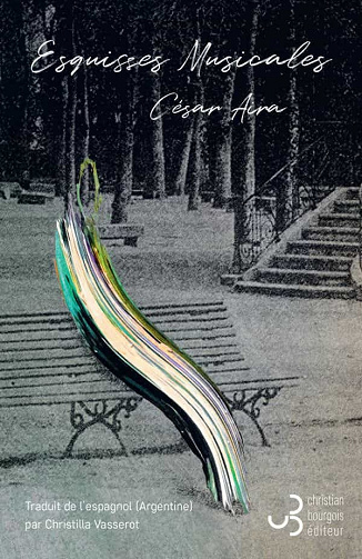 Esquisses musicales - César Aira (2021)