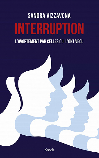 Interruption: L'avortement par celles qui l'ont vécu - Sandra Vizzavona (2021)
