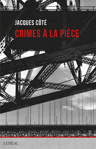 Crimes à la pièce - Jacques Côté (2021)