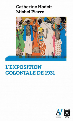 L'exposition coloniale de 1931 - Catherine Hodeir, Michel Pierre (2021)