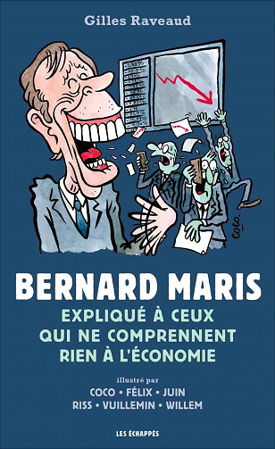 Bernard Maris expliqué à ceux qui ne comprennent rien à l'économie - Gilles Raveaud