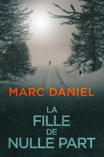 La Fille de Nulle Part (Ethan Archer, Tome 1) - Marc Daniel (2021)