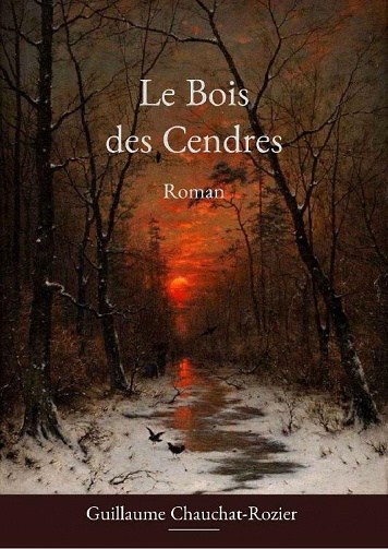 Le Bois des Cendres - Guillaume Chauchat-Rozier (2021)