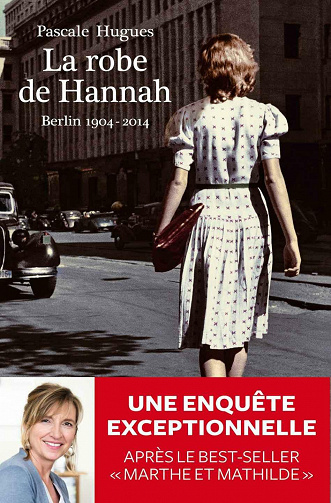 La robe de Hannah - Berlin 1904-2014 - Pascale Hugues