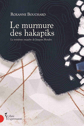 Le murmure des hakapiks. la troisième enquête de joaquin morales - Roxanne Bouchard (2021)