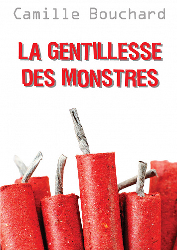 Camille Bouchard - La gentillesse des monstres