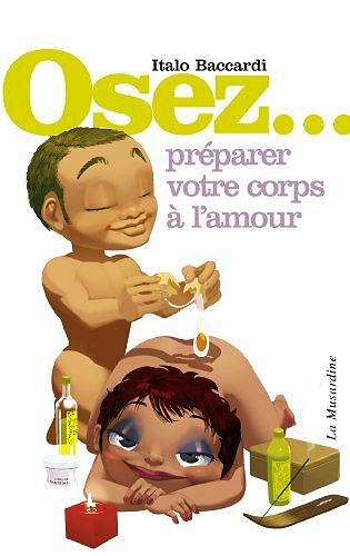 Italo Baccardi - Osez... préparer votre corps à l'amour