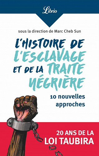 L’histoire de l’esclavage et de la traite négrière - 10 nouvelles approches - Marc Cheb Sun et Collectif (2021)