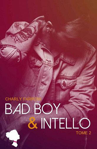 Bad Boy & Intello : Tome 2 - Charly Farrow