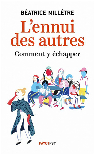 L'ennui des autres: Comment y échapper - Béatrice Millêtre (2020)