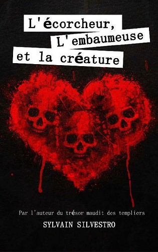 L'écorcheur, l'embaumeuse et la créature - Sylvain Silvestro (2021)