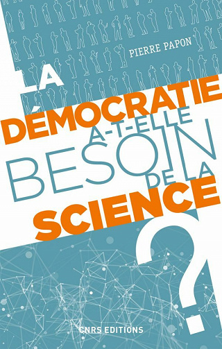 La démocratie a-t-elle besoin de la science ? - Pierre Papon (2020)