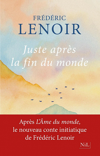 Juste après la fin du monde - Frédéric Lenoir (2021)