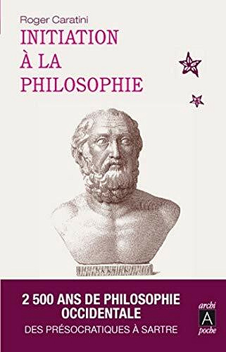 Initiation à la philosophie - Roger Caratini