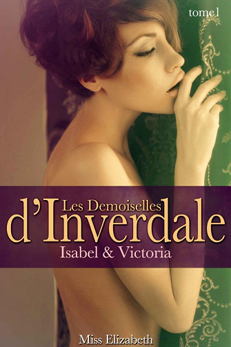 Miss Elizabeth - Les Demoiselles d'Inverdale, tome 1: Isabel & Victoria