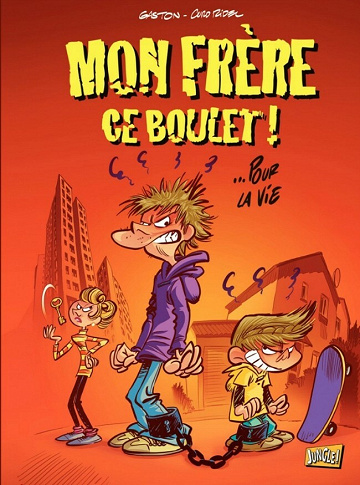 Mon frère ce boulet - 1. Pour la vie