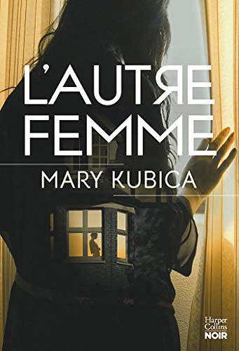 L'autre femme : Méfiez-vous des apparences - Mary Kubica (2021)
