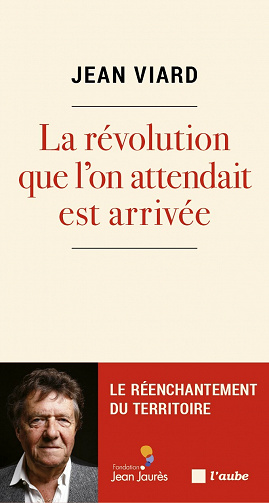 La révolution que l'on attendait est arrivée - Le réenchantelent du territoire - Jean Viard (2021)