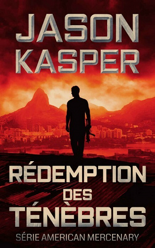 Rédemption des Ténèbres (Série American Mercenary t. 3) - Jason Kasper (2021)