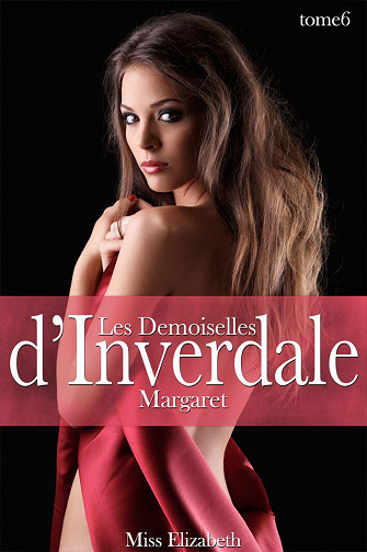 Miss Elizabeth - Les Demoiselles d'Inverdale, tome 6: Margaret
