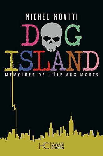 Dog island - Mémoires de l'île aux morts - Michel Moatti (2021)